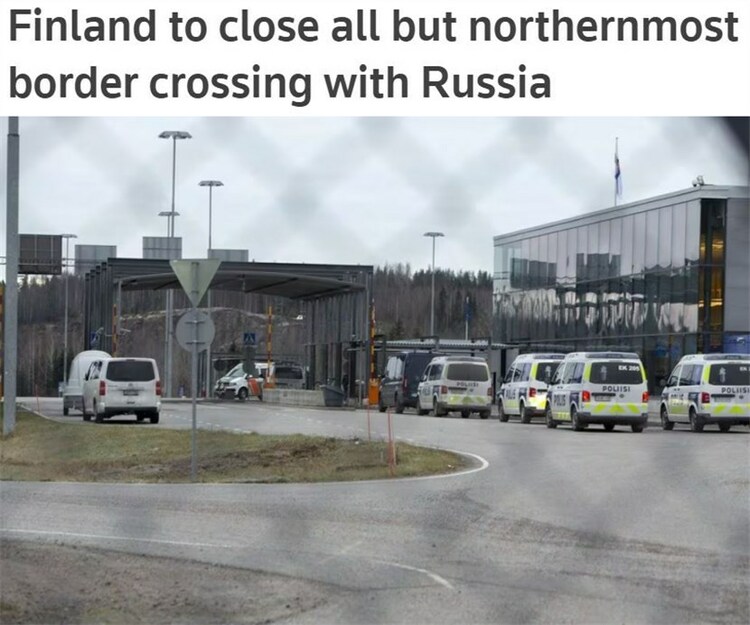 8个剩1个！芬兰关闭更多与俄接壤口岸或引发多国效仿